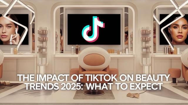 The Impact of TikTok on Beauty Trends 2025: What to Expect The Impact of TikTok on Beauty Trends 2025: What to Expect